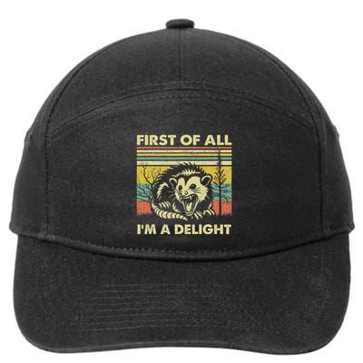First Of All IM A Delight Sarcastic Angry Opossum Lover 7-Panel Snapback Hat