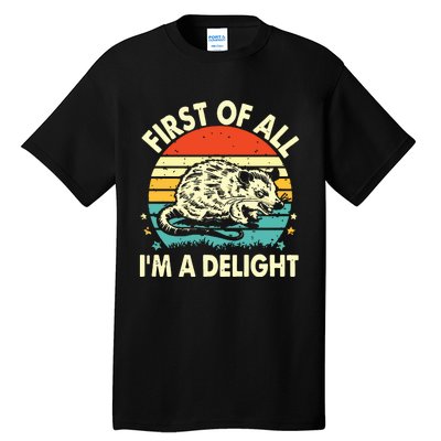 First Of All IM A Delight Tall T-Shirt