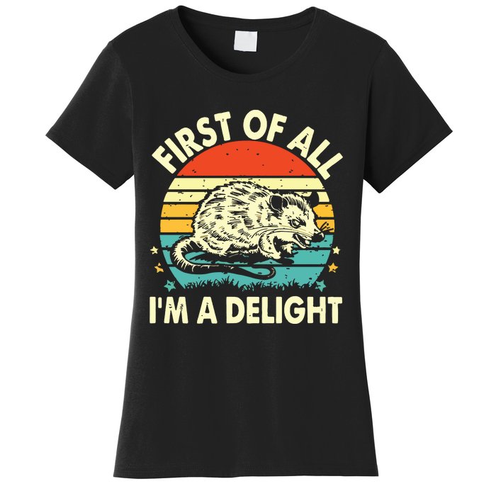 First Of All IM A Delight Women's T-Shirt