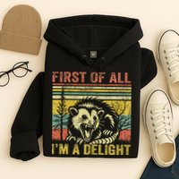 First Of All IM A Delight Funny Quote Hoodie
