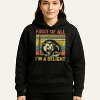 First Of All IM A Delight Funny Quote Hoodie
