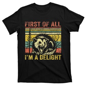 First Of All IM A Delight Funny Quote T-Shirt