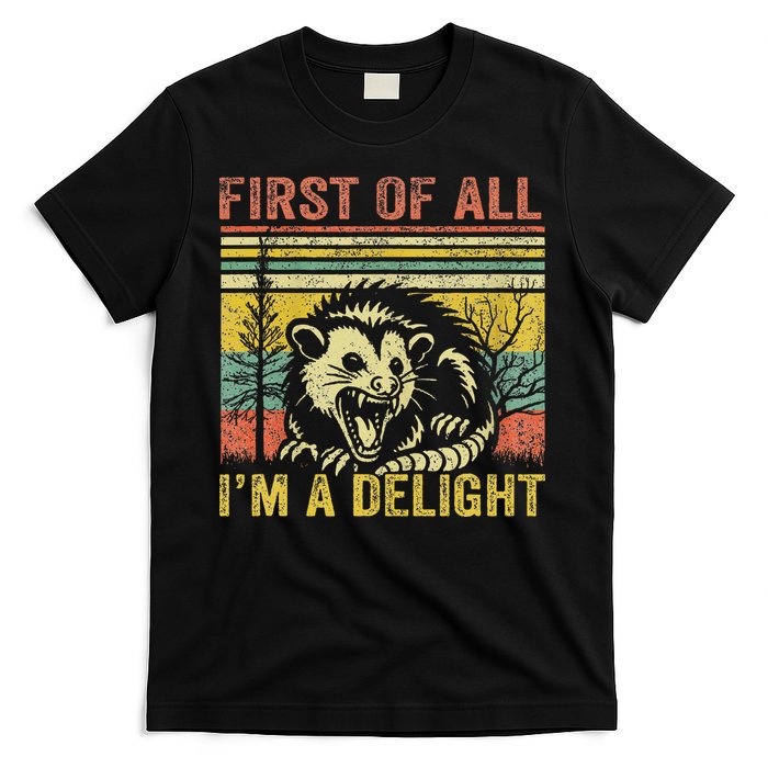 First Of All IM A Delight Funny Quote T-Shirt