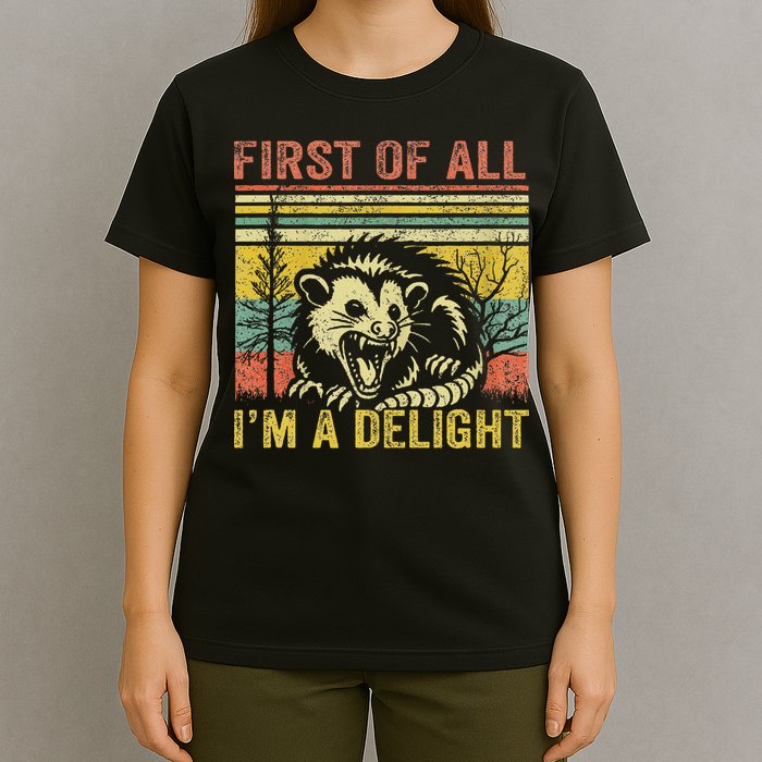 First Of All IM A Delight Funny Quote T-Shirt