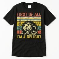 First Of All IM A Delight Funny Quote Tall T-Shirt