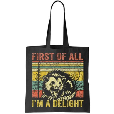 First Of All IM A Delight Funny Quote Bag