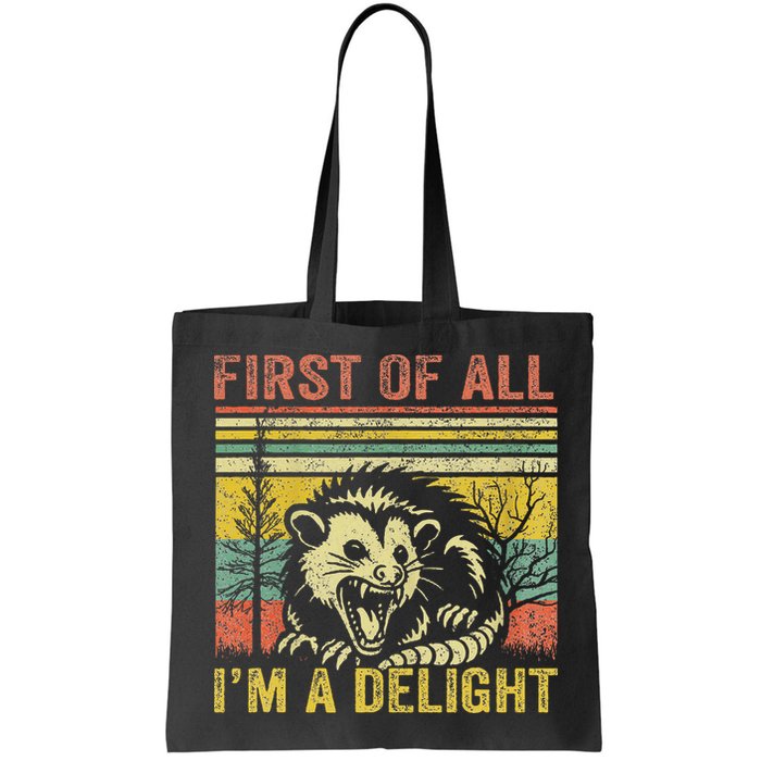 First Of All IM A Delight Funny Quote Bag