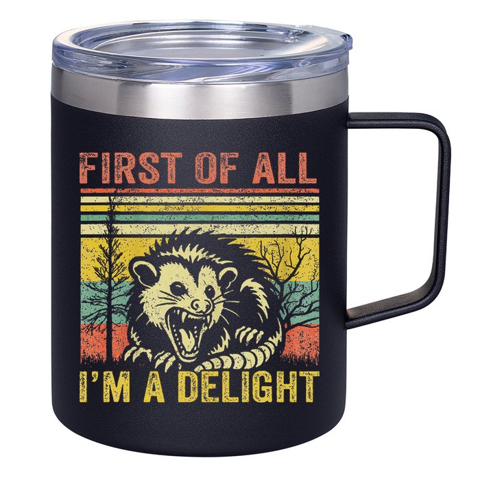 First Of All IM A Delight Funny Quote 12oz Stainless Steel Coffee Mug