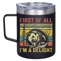 First Of All IM A Delight Funny Quote 12oz Stainless Steel Coffee Mug