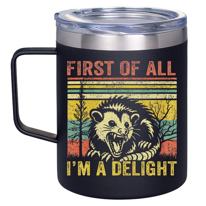 First Of All IM A Delight Funny Quote 12oz Stainless Steel Coffee Mug