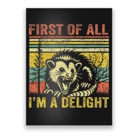 First Of All IM A Delight Funny Quote Poster