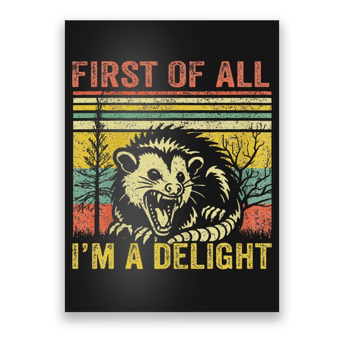 First Of All IM A Delight Funny Quote Poster