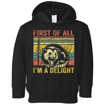 First Of All IM A Delight Funny Quote Toddler Hoodie