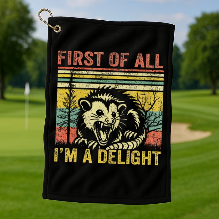 First Of All IM A Delight Funny Quote Golf Towel
