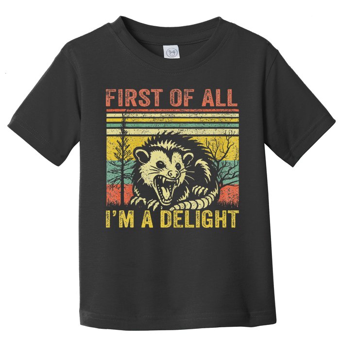First Of All IM A Delight Funny Quote Toddler T-Shirt