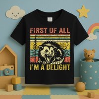 First Of All IM A Delight Funny Quote Toddler T-Shirt