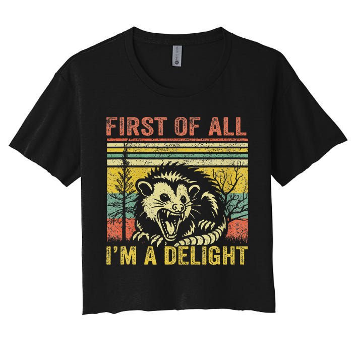 First Of All IM A Delight Funny Quote Women's Crop Top Tee