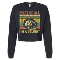 First Of All IM A Delight Funny Quote Cropped Pullover Crew