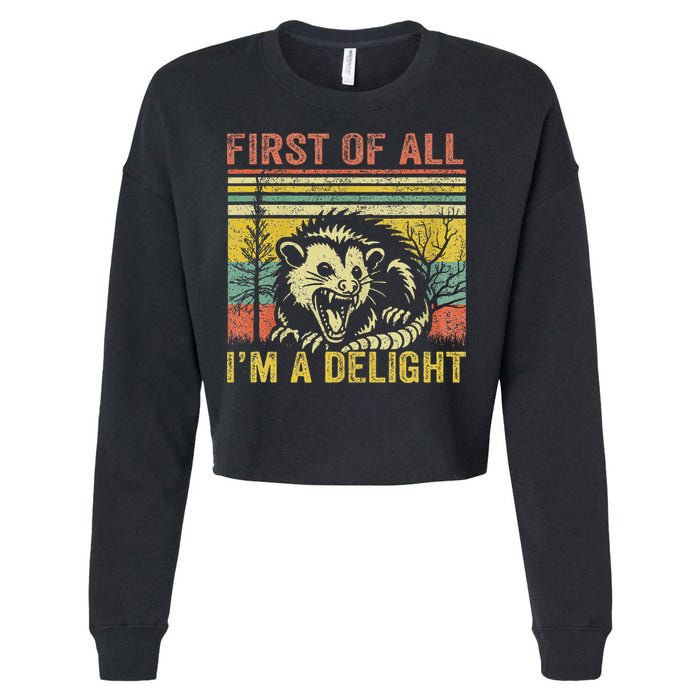 First Of All IM A Delight Funny Quote Cropped Pullover Crew