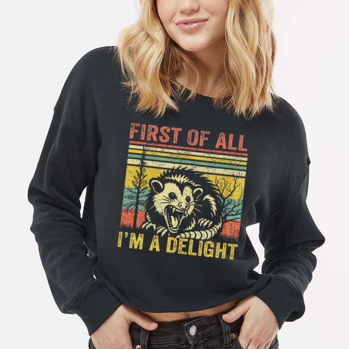 First Of All IM A Delight Funny Quote Cropped Pullover Crew