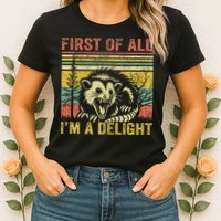 First Of All IM A Delight Funny Quote Womens T-Shirt