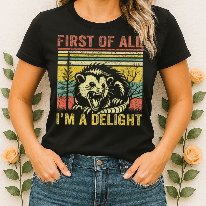 First Of All IM A Delight Funny Quote Womens T-Shirt