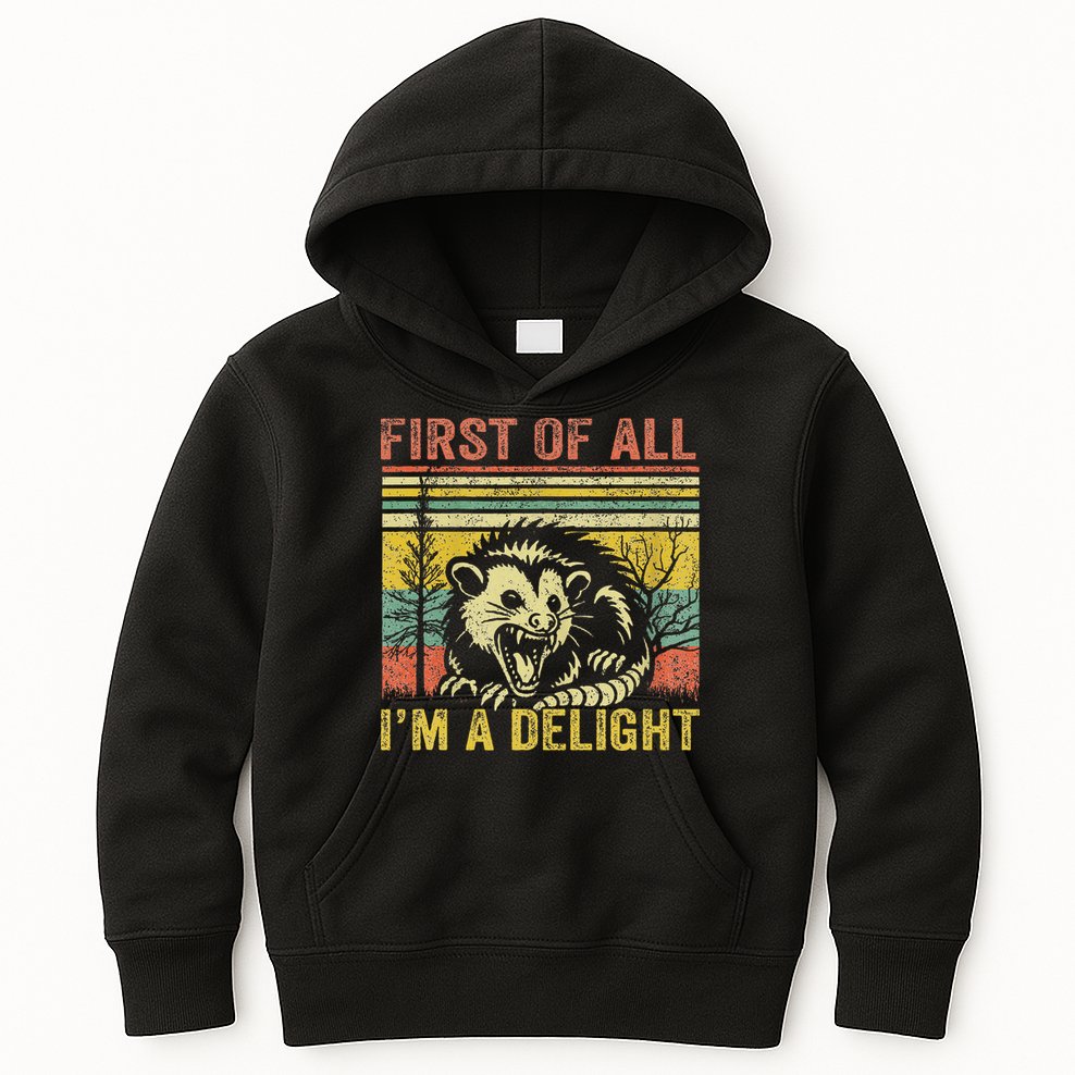First Of All IM A Delight Funny Quote Kids Hoodie