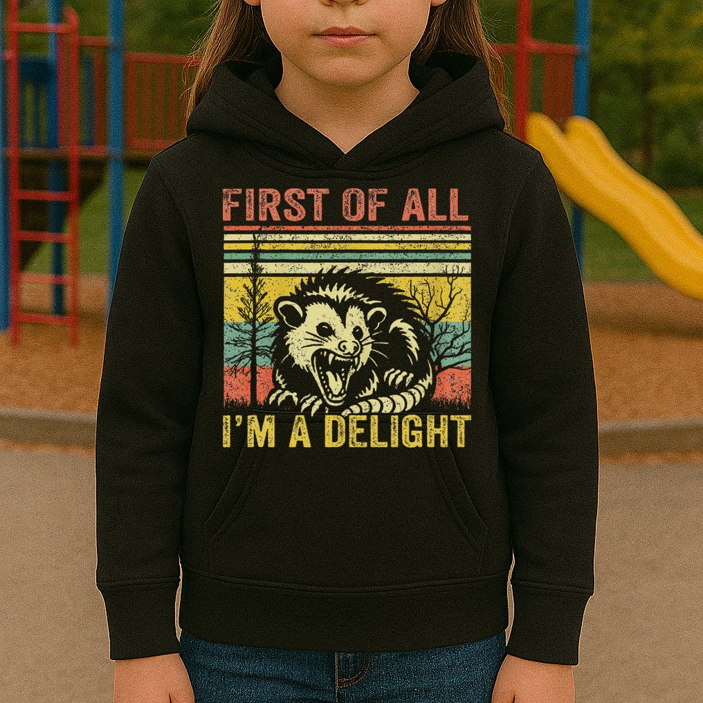First Of All IM A Delight Funny Quote Kids Hoodie
