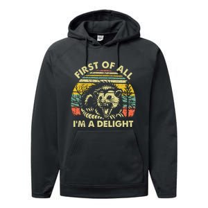 First Of All Im A Delight Sarcastic Angry Opossum Possum Performance Fleece Hoodie