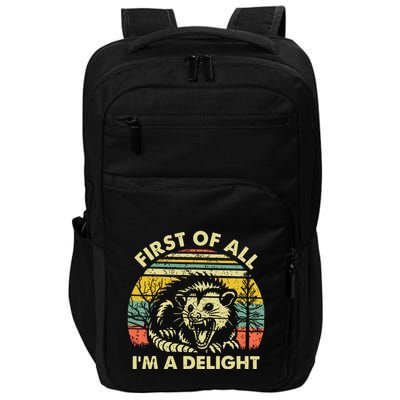First Of All Im A Delight Sarcastic Angry Opossum Possum Impact Tech Backpack