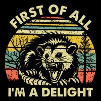 First Of All Im A Delight Sarcastic Angry Opossum Possum Drawstring Bag