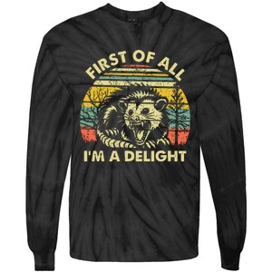 First Of All Im A Delight Sarcastic Angry Opossum Possum Tie-Dye Long Sleeve Shirt