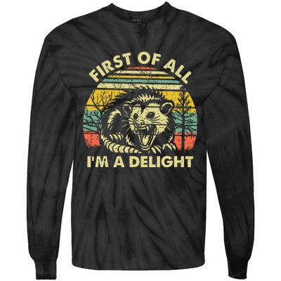 First Of All Im A Delight Sarcastic Angry Opossum Possum Tie-Dye Long Sleeve Shirt