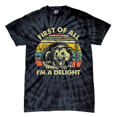 First Of All Im A Delight Sarcastic Angry Opossum Possum Tie-Dye T-Shirt