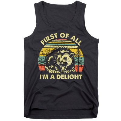 First Of All Im A Delight Sarcastic Angry Opossum Possum Tank Top