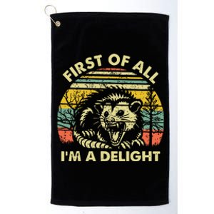 First Of All Im A Delight Sarcastic Angry Opossum Possum Platinum Collection Golf Towel