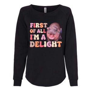 First Of All IM A Delight Moodeng Funny Meme Saying Womens California Wash Sweatshirt