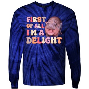 First Of All IM A Delight Moodeng Funny Meme Saying Tie-Dye Long Sleeve Shirt