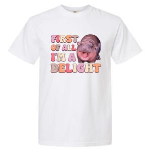 First Of All IM A Delight Moodeng Funny Meme Saying Garment-Dyed Heavyweight T-Shirt