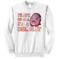 First Of All IM A Delight Moodeng Funny Meme Saying Sweatshirt