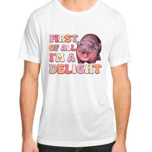 First Of All IM A Delight Moodeng Funny Meme Saying Adult ChromaSoft Performance T-Shirt