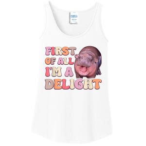 First Of All IM A Delight Moodeng Funny Meme Saying Ladies Essential Tank