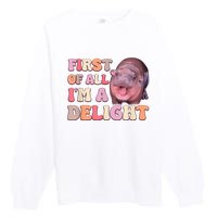 First Of All IM A Delight Moodeng Funny Meme Saying Premium Crewneck Sweatshirt