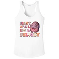 First Of All IM A Delight Moodeng Funny Meme Saying Ladies PosiCharge Competitor Racerback Tank