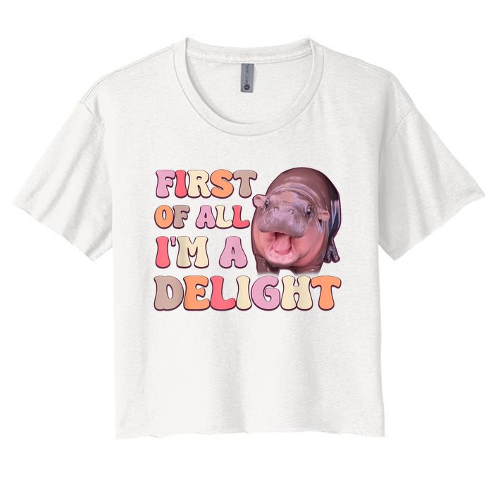 First Of All IM A Delight Moodeng Funny Meme Saying Women's Crop Top Tee