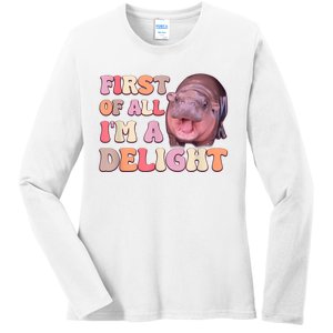 First Of All IM A Delight Moodeng Funny Meme Saying Ladies Long Sleeve Shirt