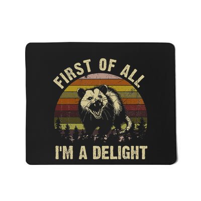 First Of All IM A Delight Sarcastic Angry Opossum Mousepad