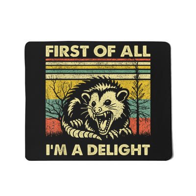 First Of All IM A Delight Sarcastic Angry Opossum Possum Mousepad
