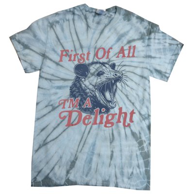 First Of All IM A Delight Funny Angry Opossum Possum Tie-Dye T-Shirt