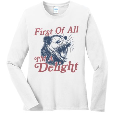 First Of All IM A Delight Funny Angry Opossum Possum Ladies Long Sleeve Shirt